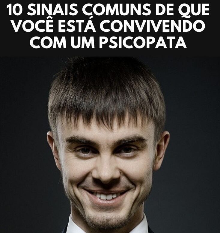 10 sinais comuns que você está vivendo com um psicopata